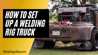 How to Set up a Welding Rig Truck (2021