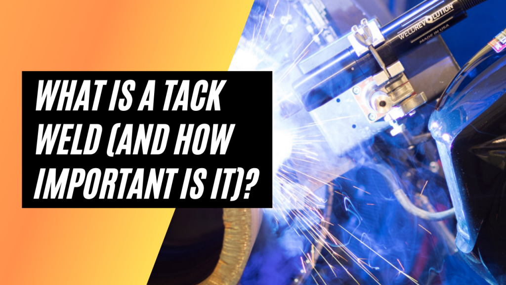 What is a Tack Weld (How important is it ) How Is It Used When Fabricating Projects?