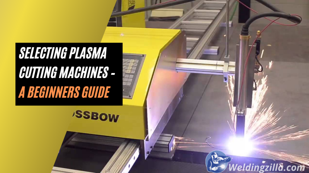 Selecting Plasma Cutting Machines – A Beginners Guide
