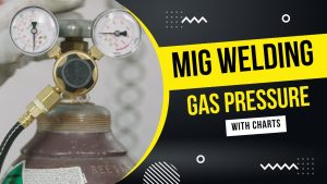 MIG Welding Gas Pressure Settings (with Charts)