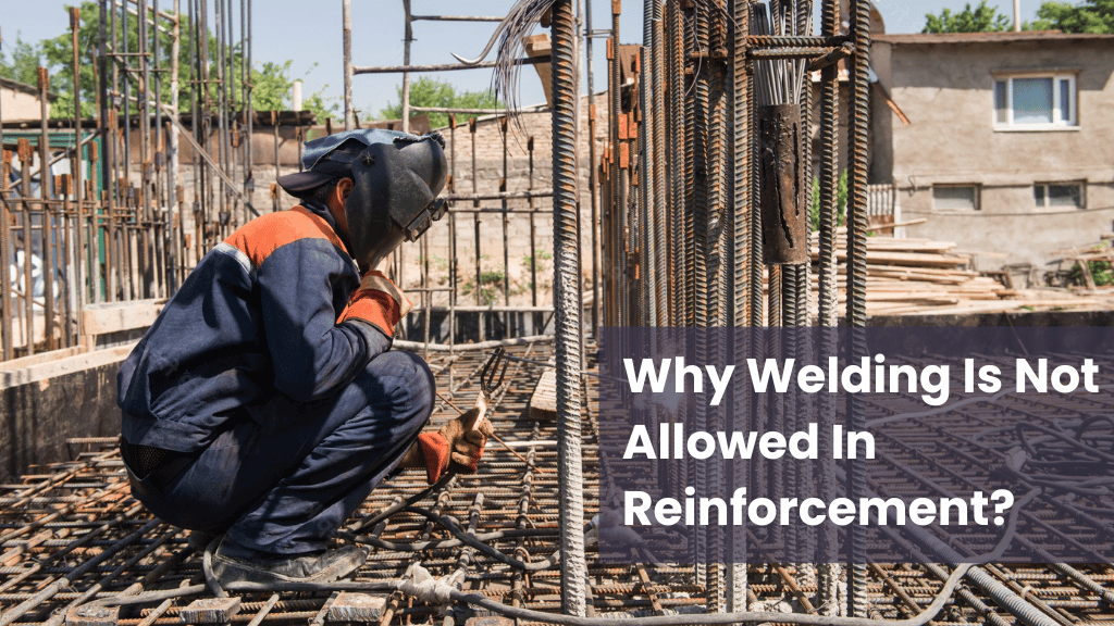 Why Welding Is Not Allowed In Reinforcement