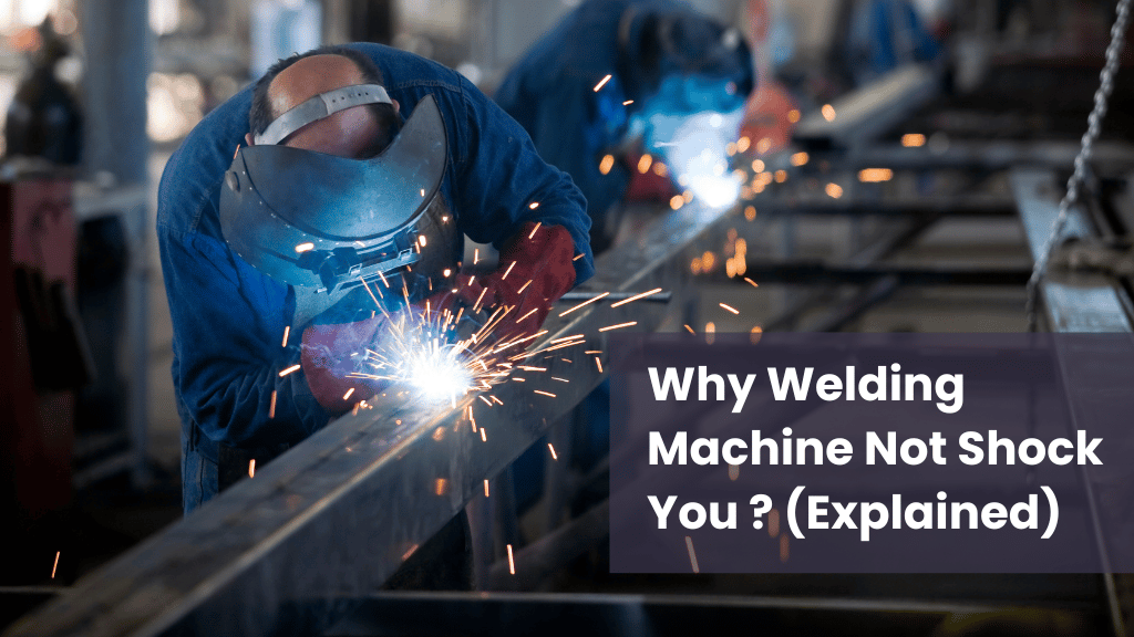 Why Welding Machine Not Shock You